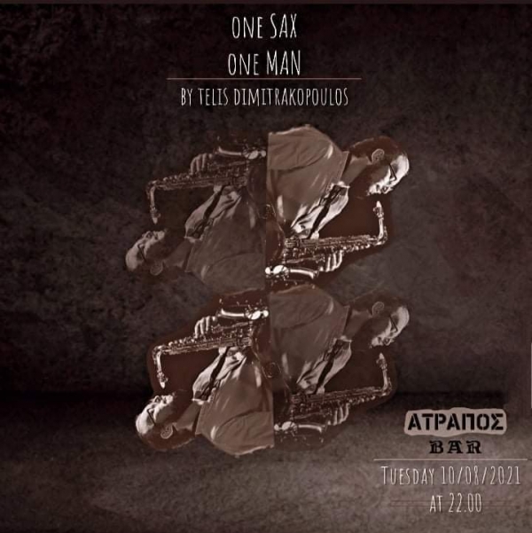 One Sax One Man by Telis Dimitrakopoulos την Τρίτη στο BAR ΑΤΡΑΠΟΣ