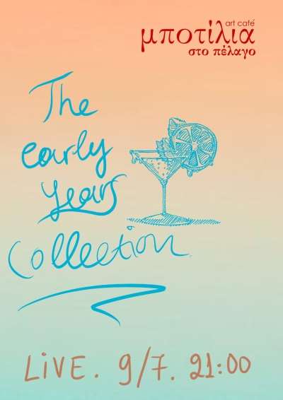 "The early years collection" - LIVE την Παρασκευή στην Μποτίλια στο Πέλαγο